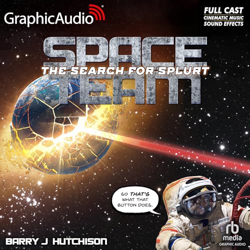 Space Team 3: The Search for Splurt (Dramatized Adaptation)