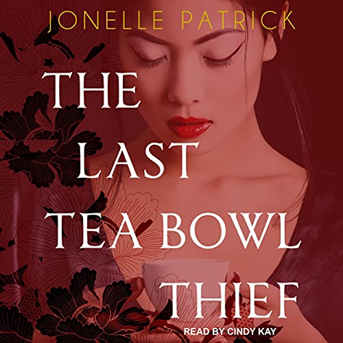 The Last Tea Bowl Thief by Jonelle Patrick