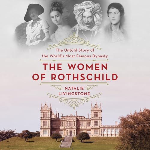 The Women of Rothschild by Natalie Livingstone