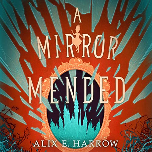 A Mirror Mended by Alix E. Harrow