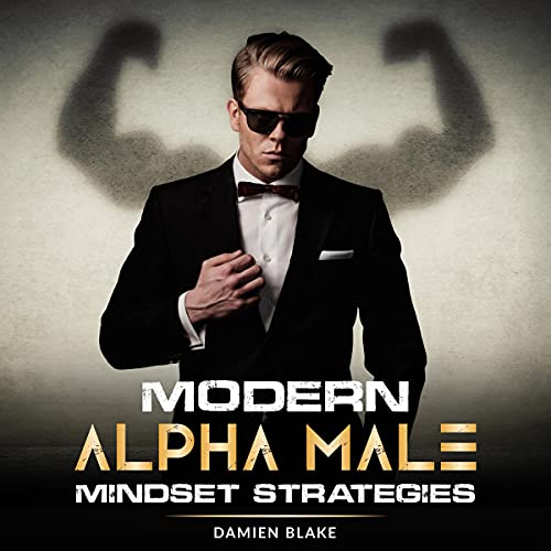 Modern Alpha Male Mindset Strategies