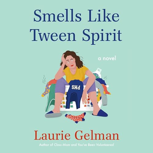 Smells Like Tween Spirit by Laurie Gelman