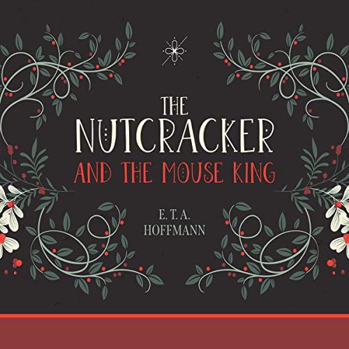 The Nutcracker and the Mouse King by E.T.A. Hoffmann