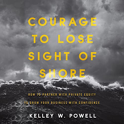 Courage to Lose Sight of Shore by Kelley W. Powell