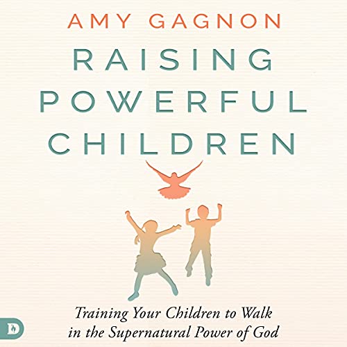 Raising Powerful Children by Amy Gagnon