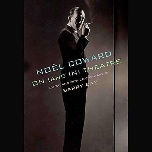No&euml;l Coward on (and in) Theatre by Noël Coward