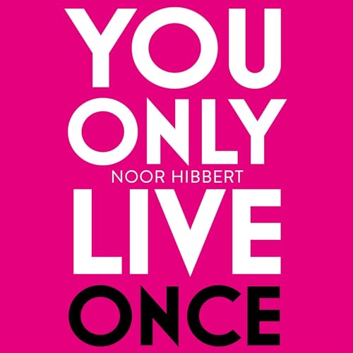 You Only Live Once by Noor Hibbert