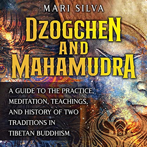 Dzogchen and Mahamudra by Mari Silva