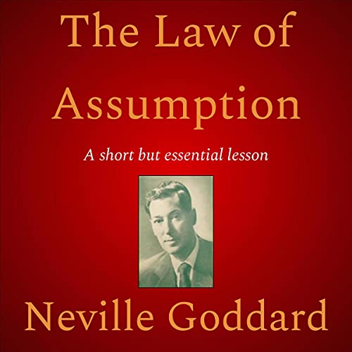 The Law of Assumption by Neville Goddard
