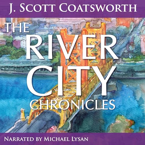 The River City Chronicles by J. Scott Coatsworth