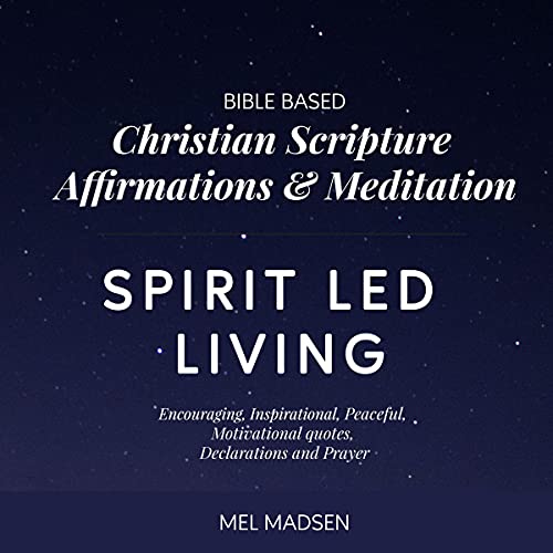 Bible Based Christian Scripture Affirmations & Meditation Spirit Led Living
