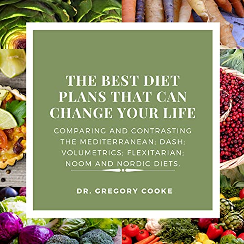 The Best Diet Plans That Can Change Your Life by Dr. Gregory Cooke