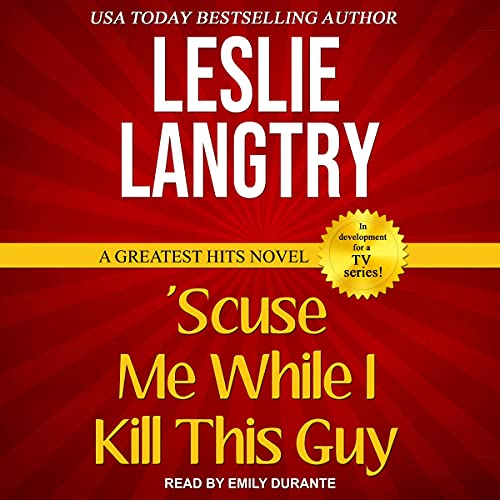 'Scuse Me While I Kill This Guy by Leslie Langtry