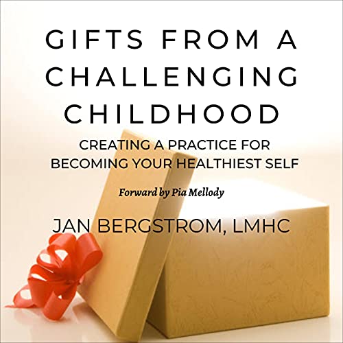 Gifts from a Challenging Childhood by Jan Bergstrom LMHC