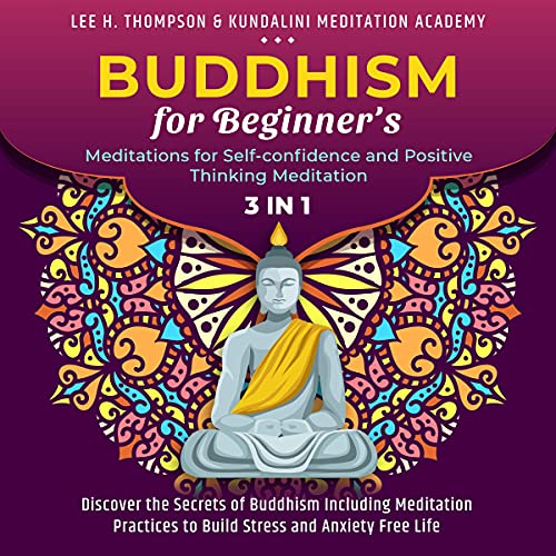 Buddhism for Beginner's, Meditations for Self-Confidence and Positive Thinking Meditation: 3 in 1