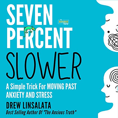 Seven Percent Slower: A Simple Trick for Moving Past Anxiety and Stress