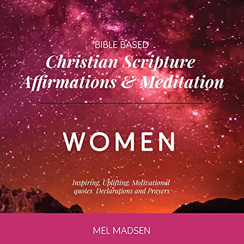 Bible Based Christian Scripture Affirmations & Meditation for Women