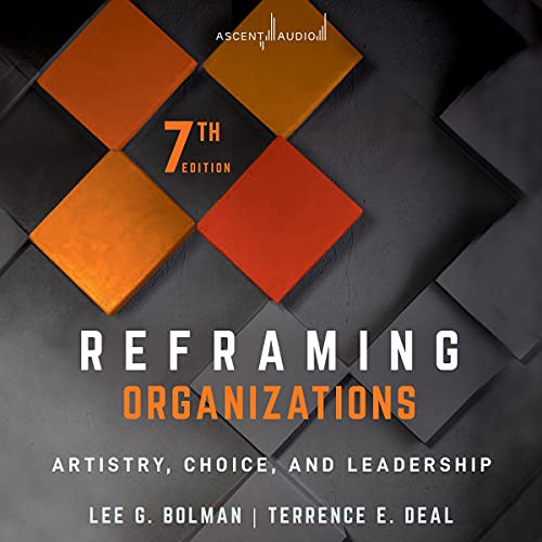 Reframing Organizations (7th Edition) by Lee G. Bolman
