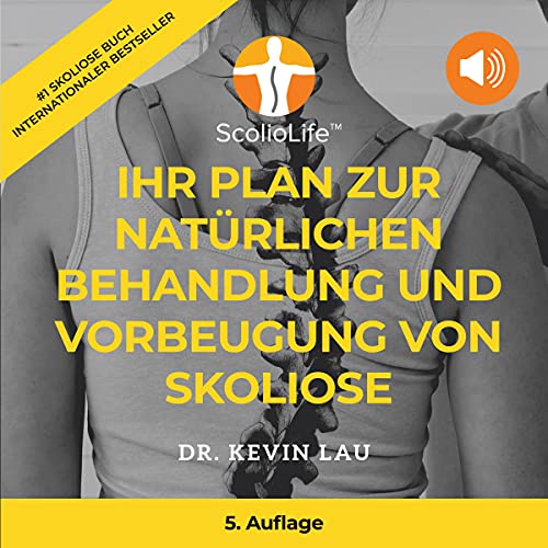 Ihr Plan Für Eine Natürliche Behandlung Und Vorbeugung Von Skoliose (5. Ausgabe) [Your Plan for Natural Scoliosis Treatment and Prevention (5th Edition)]