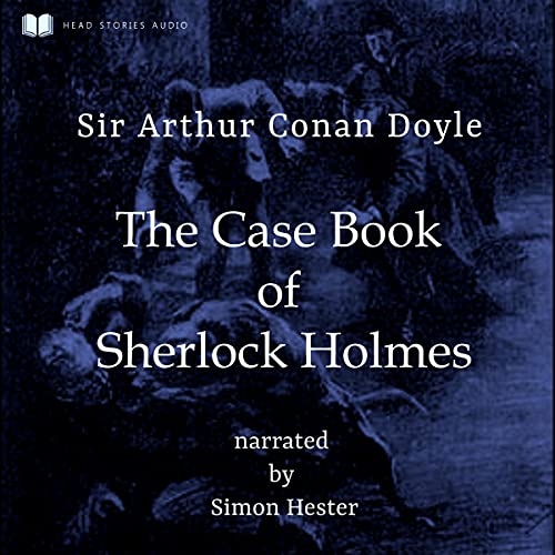 The Case-Book of Sherlock Holmes
