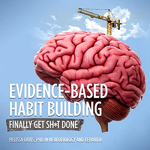 Evidence-Based Habit Building by Dr. Melissa Davis