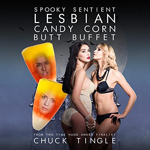 Spooky Sentient Lesbian Candy Corn Butt Buffett