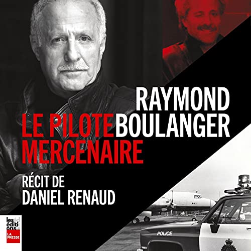 Raymond Boulanger: le pilote mercenaire [Raymond Boulanger: The Mercenary Pilot]