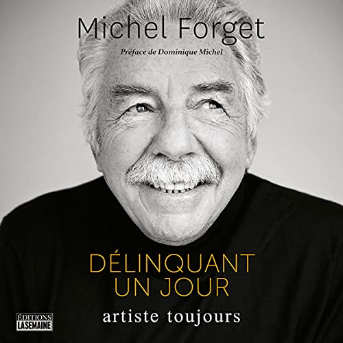 Délinquant un jour, artiste toujours [Delinquent One Day, Artist Forever] by Michel Forget