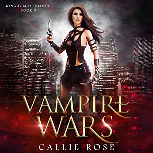 Vampire Wars by Callie Rose