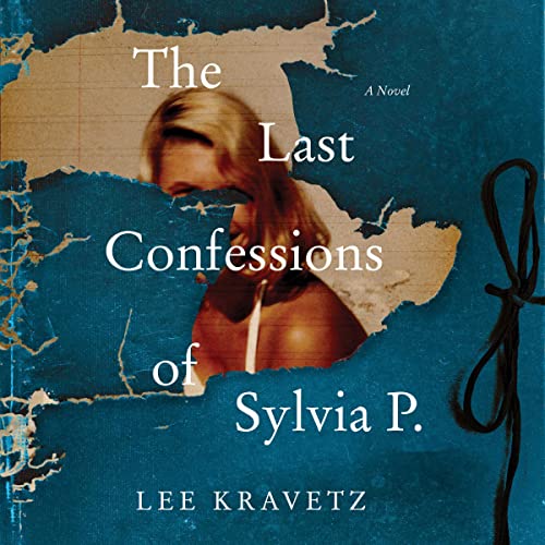 The Last Confessions of Sylvia P. by Lee Kravetz