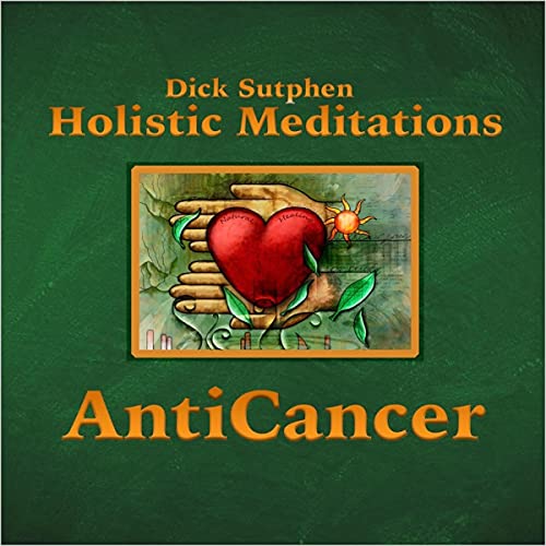 Holistic Meditations: Anti-Cancer by Dick Sutphen