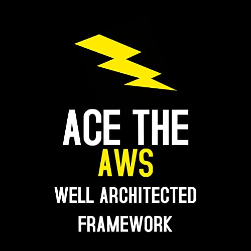 Ace the AWS Well Architected Framework by Arpan Solanki