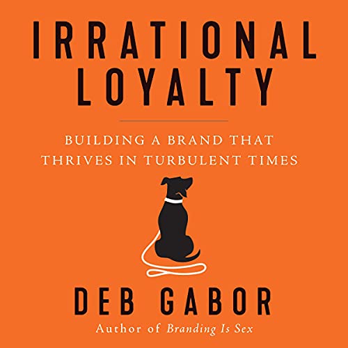 Irrational Loyalty by Deb Gabor