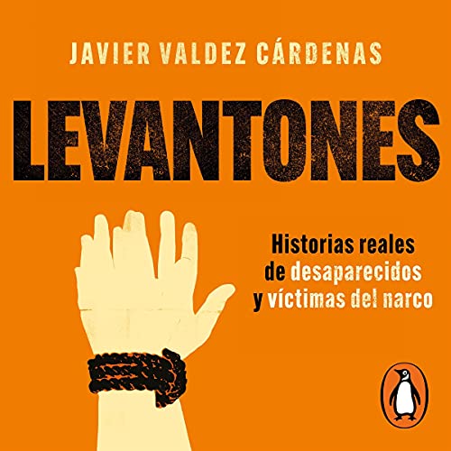 Levantones (Spanish Edition) by Javier Valdez Cárdenas