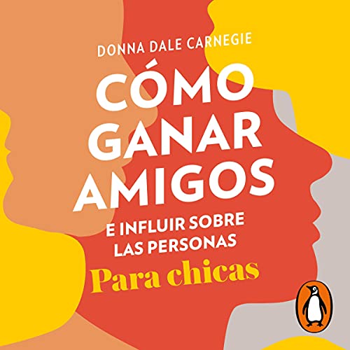 Cómo ganar amigos e influir sobre las personas (para chicas) [How to Win Friends and Influence People for Girls]