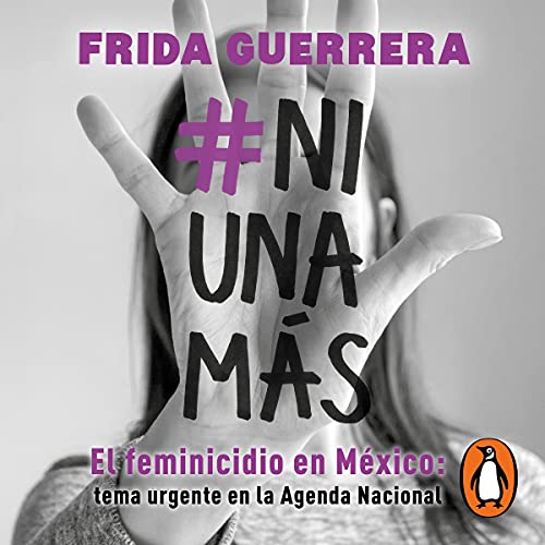 #Niunamás (#Notonemore) by Frida Guerrera