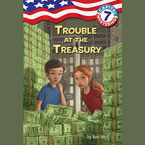 Capital Mysteries #7: Trouble at the Treasury by Ron Roy