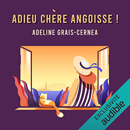 Adieu chère angoisse ! by Adeline Grais-Cernea