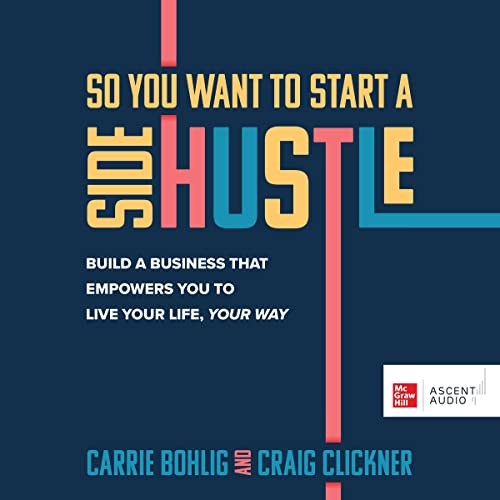 So You Want to Start a Side Hustle by Carrie Bohlig