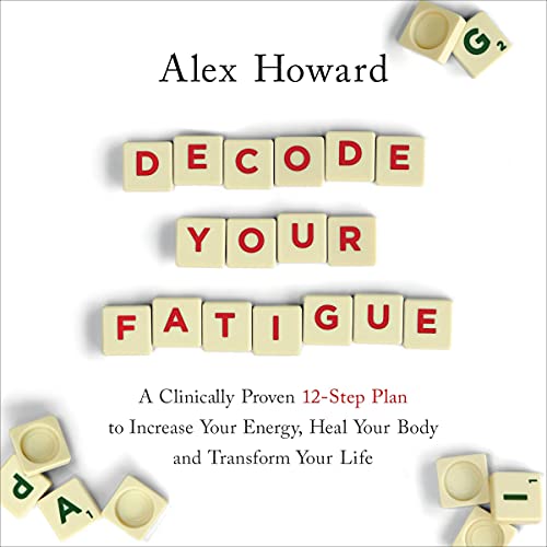 Decode Your Fatigue by Alex Howard