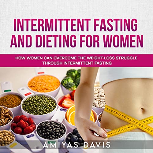 Intermittent Fasting and Dieting for Women by Amiyas Davis