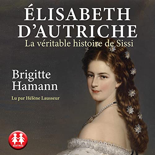 Elisabeth d'Autriche by Brigitte Hamann