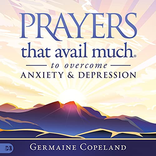 Prayers That Avail Much to Overcome Anxiety and Depression