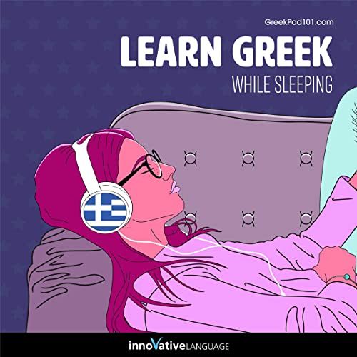 Learn Greek While Sleeping by Innovative Language Learning LLC