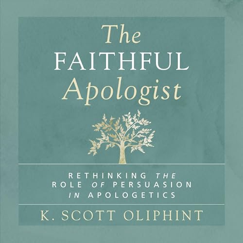 The Faithful Apologist by K. Scott Oliphint