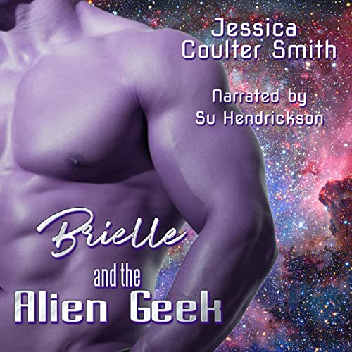 Brielle and the Alien Geek