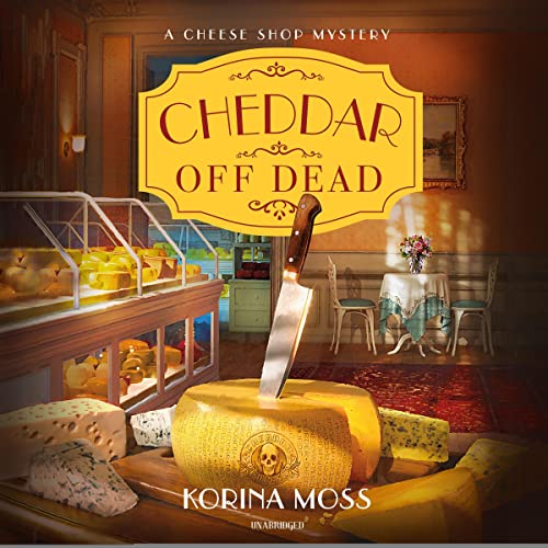 Cheddar Off Dead by Korina Moss
