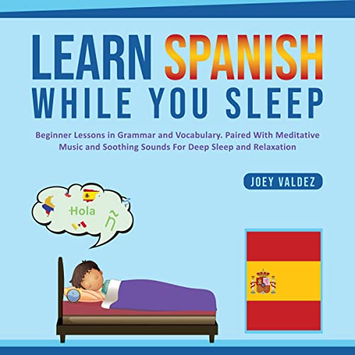 Learn Spanish While You Sleep (Spanish Edition) by Joey Valdez