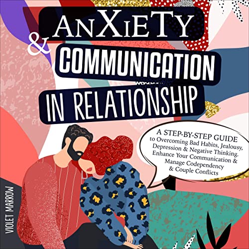 Anxiety & Communication in Relationship by Violet Marrow