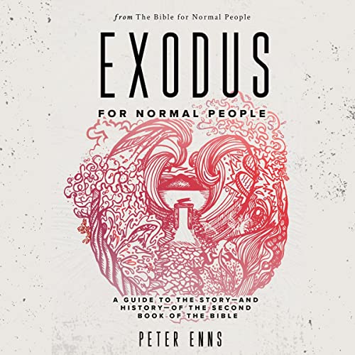 Exodus for Normal People: A Guide to the Story-and History-of the Second Book of the Bible